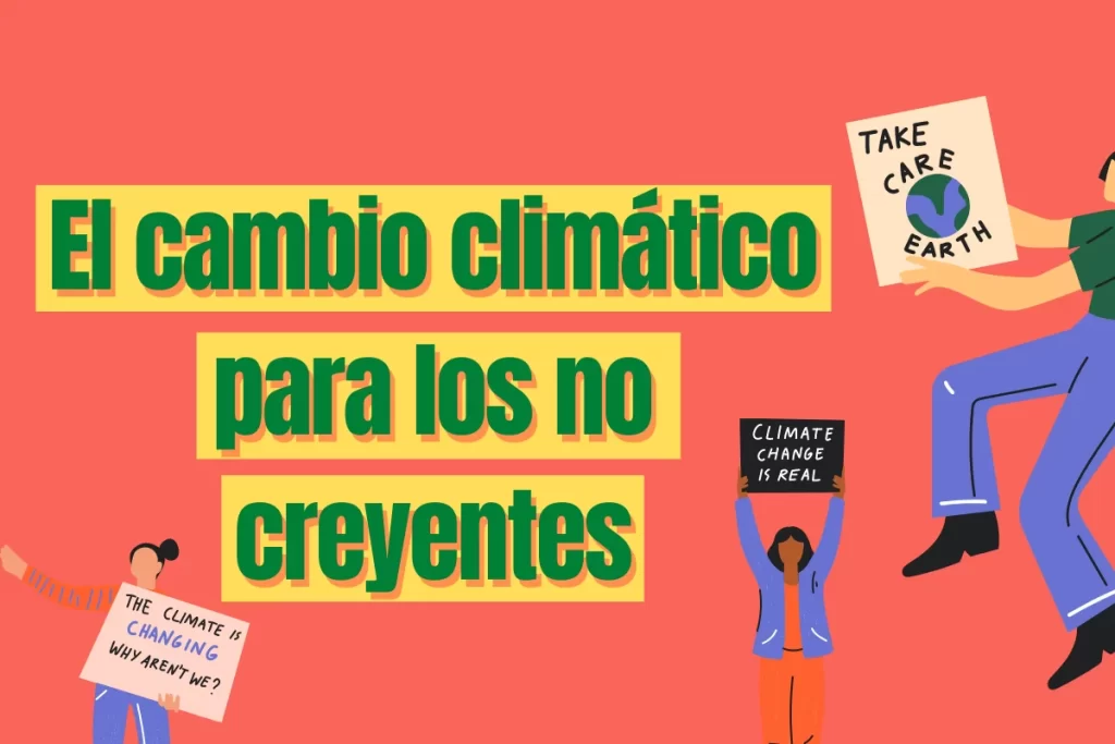 Consecuencias del cambio climático: ¿Mito o realidad?