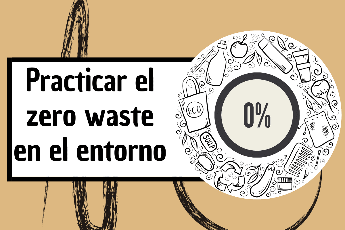 Practicar el zero waste en el entorno, beneficios al planeta