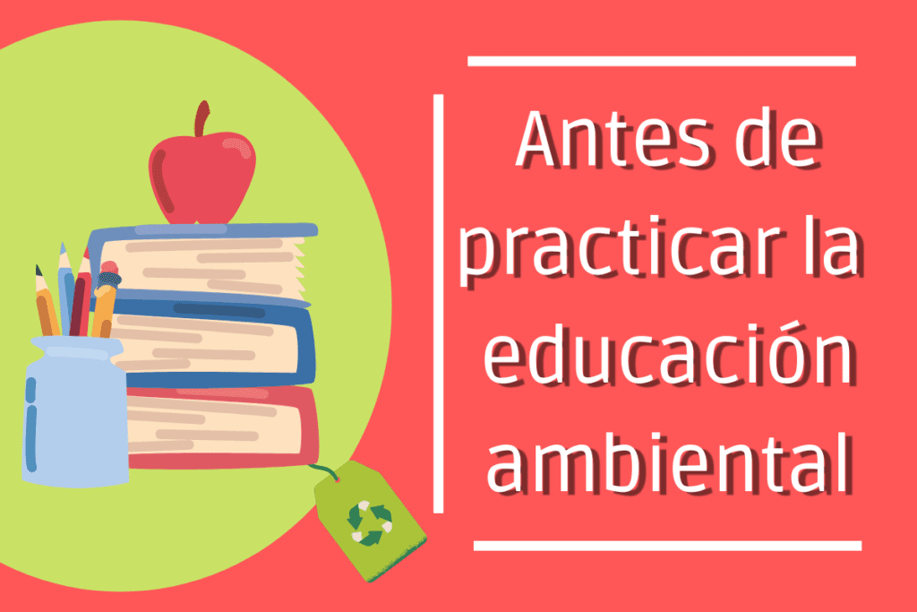 Antes de practicar la educación ambiental