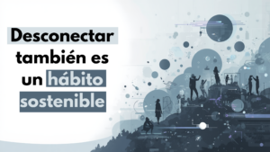 portada representativa en desconectar tambien es un hábito sostenible