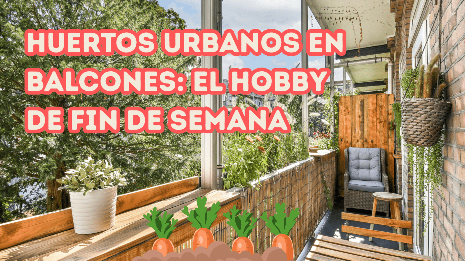Huertos urbanos en balcones: El hobby de fin de semana