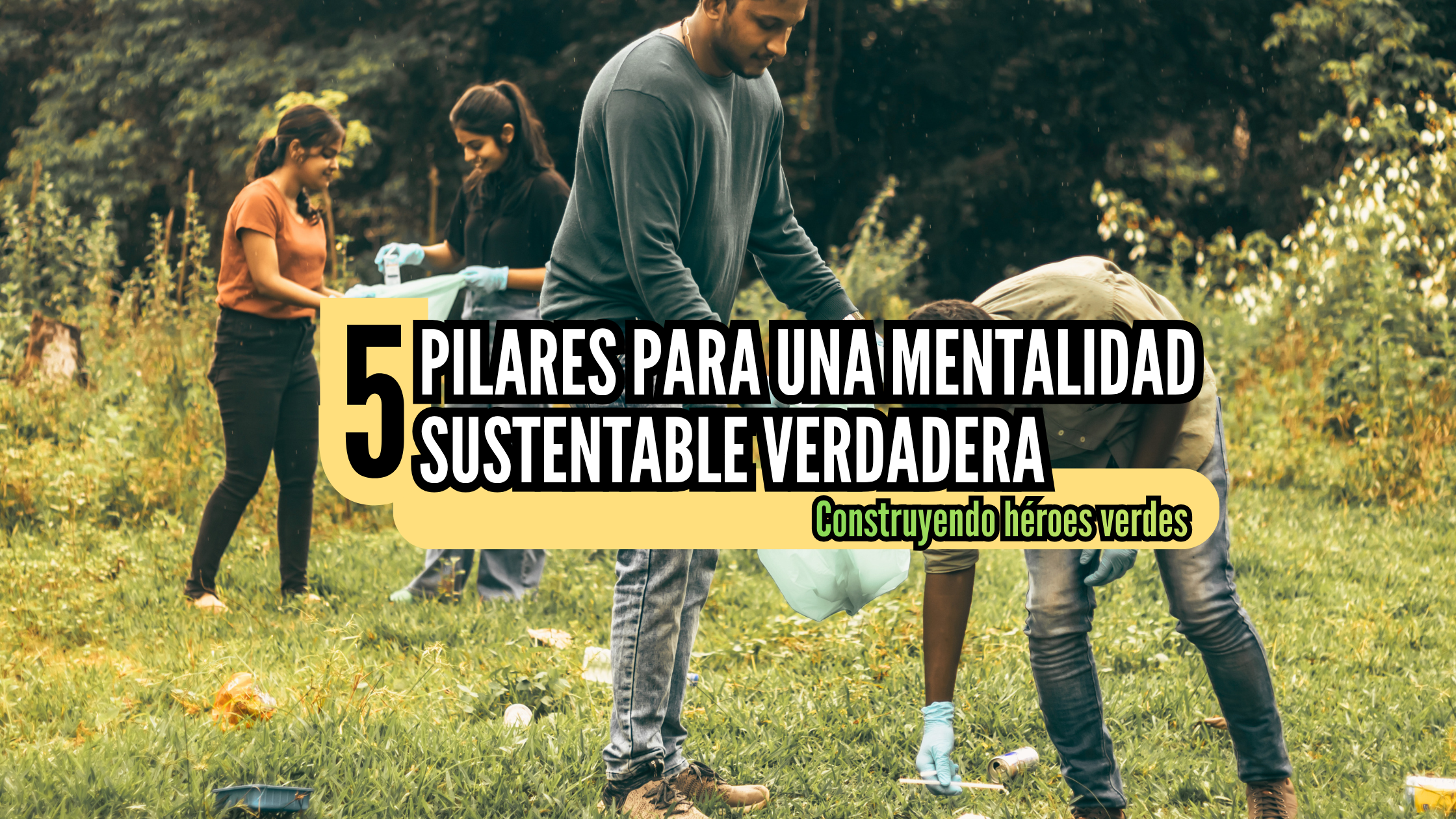 5 pilares para una mentalidad sustentable